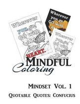 Mindful Coloring: Mindset Vol. 1: Adult Coloring Book of Sunflowers with Quotable Quotes