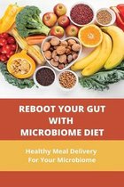 Reboot Your Gut With Microbiome Diet: Healthy Meal Delivery For Your Microbiome