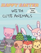 Happy Easter With Cute Animals Coloring Book For Kids