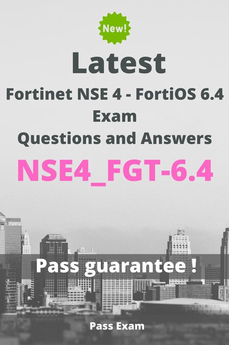 Latest Fortinet NSE 4 - FortiOS 6.4 Exam NSE4_FGT-6.4 Questions and Answers  (ebook),... | Sns-Brigh10