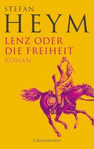 Stefan-Heym-Werkausgabe, Romane 6 - Lenz oder die Freiheit