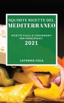 Squisite Ricette del Mediterraneo 2021 (Delicious Mediterranean Recipes 2021 Italian Edition)