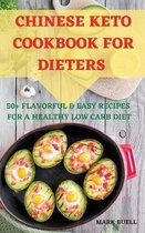 Chinese Keto Cookbook for Dieters 50+ Flavorful & Easy Recipes for a Healthy Low Carb Diet