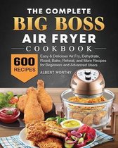 The Complete Big Boss Air Fryer Cookbook