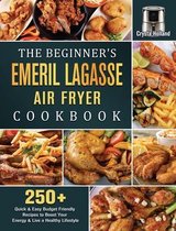 The Beginner's Emeril Lagasse Air Fryer Cookbook