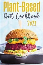 Plant-Based Diet Cookbook 2021