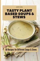 Tasty Plant Based Soups & Stews