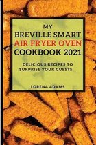 My Breville Smart Air Fryer Cookbook 2021