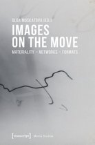 Images on the Move - Materiality - Networks - Formats