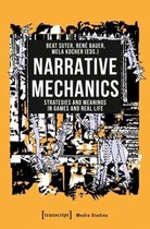 Narrative Mechanics - Strategies and Meanings in Games and Real Life