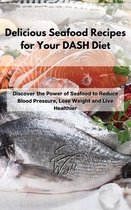 Delicious Seafood Recipes for Your DASH Diet