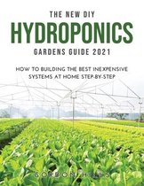 The New DIY Hydroponics Gardens Guide 2021