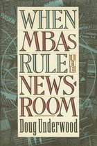 When MBAs Rule the Newsroom