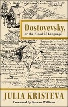 European Perspectives: A Series in Social Thought and Cultural Criticism- Dostoyevsky, or The Flood of Language