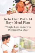Keto Diet With 14 Days Meal Plan: Weight Loss Guide For Women 50 & Over