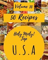 Holy Moly! Top 50 U.S.A Recipes Volume 10