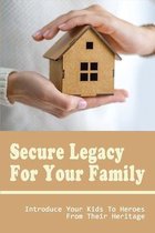 Secure Legacy For Your Family: Introduce Your Kids To Heroes From Their Heritage