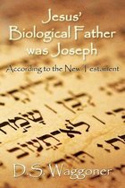 Jesus' Biological Father was Joseph