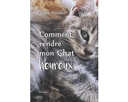 Comment rendre mon chat heureux