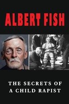 Albert Fish: The Secrets Of A Child Rapist