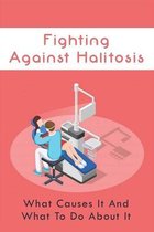 Fighting Against Halitosis: What Causes It And What To Do About It