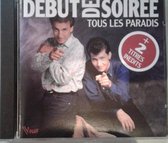 Dêbut De Soirêe - Tous Les Paradis