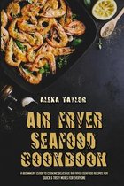 Air Fryer Seafood Cookbook