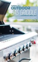Outdoor Gas Griddle Cookbook Bible 2021: 3 Books in 1