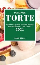Deliziose Torte 2021 (Delicious Cake Recipes 2021 Italian Edition)