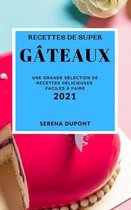 Recettes de Super Gateaux 2021 (Cake Recipes 2021 French Edition)