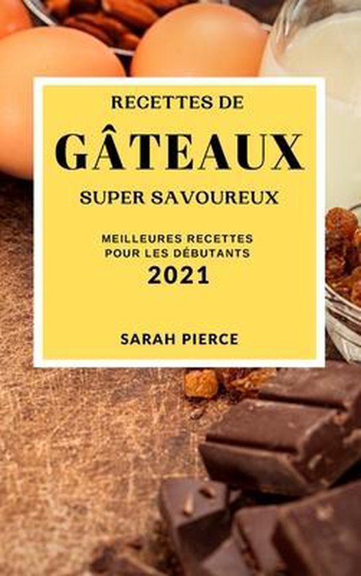 Recettes de Gâteaux Super Savoureux 2021 (Super Tasty Cake  ... - cover