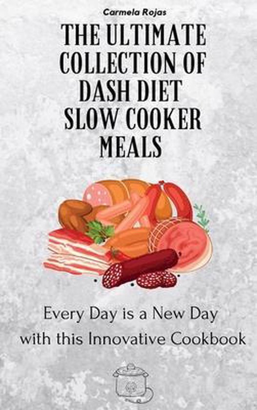 The Ultimate Collection of Dash Diet Slow Cooker Meals - cover