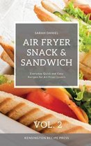 The Complete Air Fryer Cookbook- Air Fryer Snack and Sandwich Vol. 2