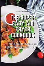 The Super Easy Air Fryer Cookbook