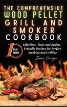 The Comprehensive Wood Pellet Grill and Smoker Cookbook