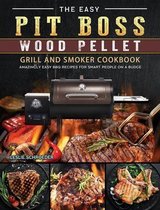 The Easy Pit Boss Wood Pellet Grill And Smoker Cookbook