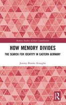 Memory Studies: Global Constellations- How Memory Divides