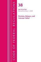 Code of Federal Regulations, Title 38 Pensions, Bonuses and Veterans' Relief 18-End, Revised as of July 1, 2020