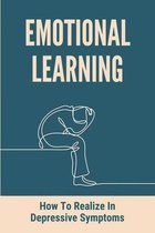 Emotional Learning: How To Realize In Depressive Symptoms