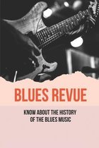 Blues Revue: Know About The History Of The Blues Music