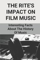 The Rite's Impact On Film Music: Interesting Facts About The History Of Music