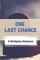 One Last Chance: A Workplace Romance