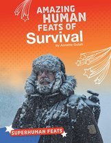 Superhuman Feats - Amazing Human Feats of Survival