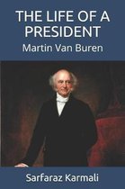 The Life of a President: Martin Van Buren