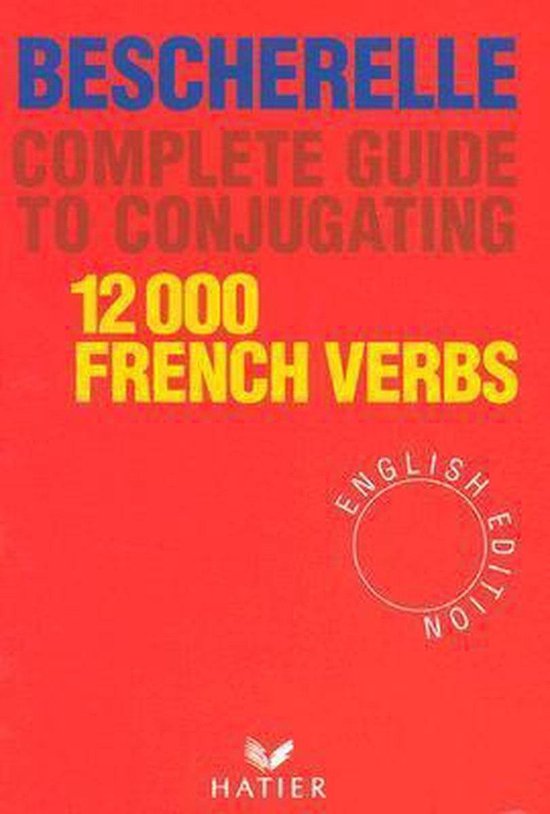 Bescherelle 12000 french verbs. Complete guide to conjugatin - cover