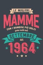 Le Migliore Mamme con i Bambini piu Dolci: Sono Nati nel Settembre del 1964 - Bello Regalo Quaderno Degli Appunti lineato con 100 Pagine