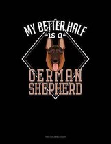 My Better Half Is A German Shepherd: Two Column Ledger