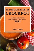 Le Migliori Ricette Crockpot 2021 (Best Crock Pot Recipes 2021 Italian Edition)