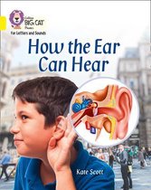 How the Ear Can Hear Band 03Yellow Collins Big Cat Phonics for Letters and Sounds