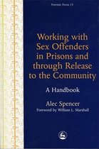 Working With Sex Offenders in Prisons and Through Release to the Community